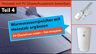 PV Überschuss nutzen Teil 4: Warmwasserspeicher mit Elektroheizstab ergänzen - Gas einsparen