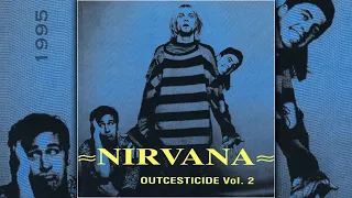 Nirvana | Outcesticide 2 [full bootleg / highest quality]