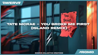 Tate Mcrae - You Broke Me First (island remix)