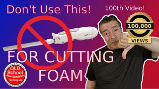 Don't Cut Foam With A Bread Knife! A Better Way