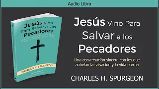 Jesús Vino Para Salvar a los Pecadores | Charles H. Spurgeon | Audiolibro Cristiano Español