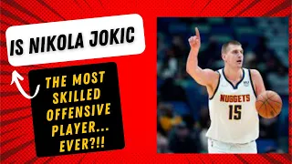 Is NIKOLA JOKIC the Most SKILLED Offensive Player EVER?!!