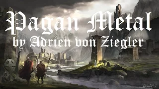 1 Hour Of Pagan Metal by Adrien Von Ziegler