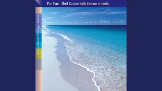 Pachelbel's Canon in D with Ocean Sounds