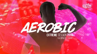 Aerobic Extreme Session 2018 (150 bpm/32 count)