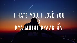 I Hate u, I Love u x Kya Mujhe Pyaar Hai (Mashup) | Full Version | øddkidd