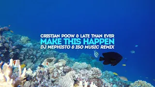 Cristian Poow & Late Than Ever - Make This Happen (DJ Mephisto & ISO Music Remix) [Concept Video]