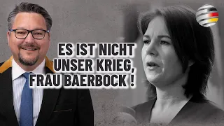 „Es ist nicht unser Krieg, Frau Baerbock!“ | Ein Kommentar von Stefan Keuter (AfD)