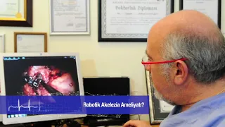 Robotik akelezia ameliyatı | Prof. Dr. Fatih Ağalar