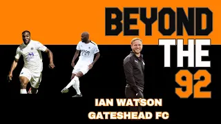 Matchday 9 | Ian Watson | Gateshead FC | Learning from Southamptons's Russell Martin? | Tiki Taka