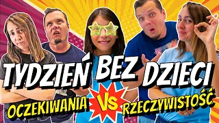 TYDZIEŃ BEZ DZIECI ODC 250 OCZEKIWANIA VS RZECZYWISTOŚĆ