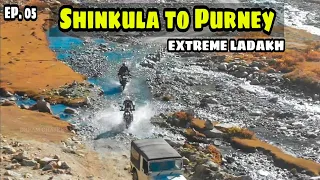 Toughest Offroads from Shinkula to Purney | This was not Easy | Extreme Ladakh Ride | Ep. 05