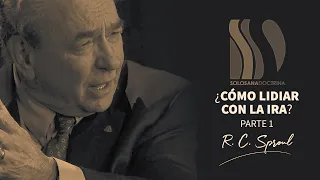 La Ira.  ¿Cómo lidiar con ella? 1/2 R.C. Sproul