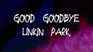 Linkin Park - Good Goodbye (feat. Pusha T and Stormzy) (Lyrics)