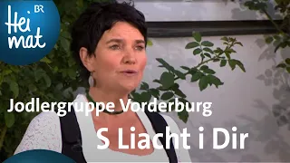 Jodlergruppe Vorderburg: S Liacht i Dir | Musikantentreffen in Niedersonthofen | BR Heimat