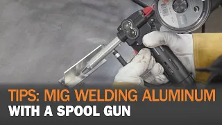 Tips: MIG Welding Aluminum with a Spool Gun