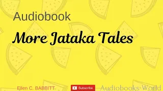 Audiobook - More Jataka Tales (the oldest collection of folklore in audio)