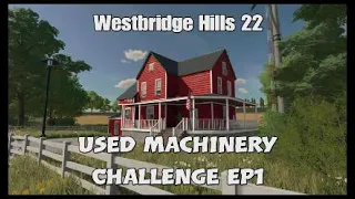 Westbridge Hills 22 ep1 - Used Machinery Challenge