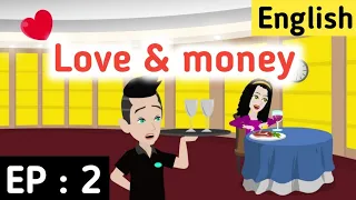 Love and money Episode 2 | English stories | English animation  | Learn English | Sunshine English