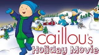 Caillou's Holiday Movie - Full Version | Cartoon for Kids