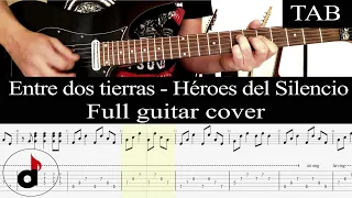 ENTRE DOS TIERRAS - Héroes del Silencio (Juan Valdivia): FULL cover guitarra + TAB