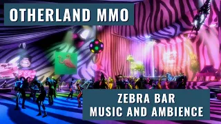 Otherland MMO - Zebra Club - Music and Ambience
