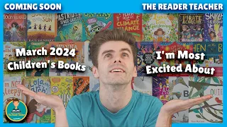 March 2024 Children’s Books I’m Most Excited About | Coming Soon: Season 4: Episode 3