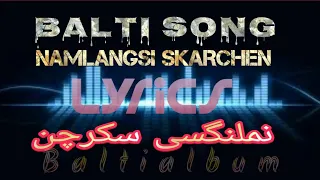 Balti song NAMLANGSI SKARCHEN with lyrics|Balti Ghazal | balti song| Lyrics|Balti lyrics|