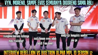 DARI VYN SAMPE EVOS, SEMUANYA DISENGGOL ! INTERVIEW REBELLION ZION VS BTR MPL SEASON 12