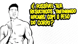 Treino com o PESO DO CORPO: será que funciona? | AUTORIDADE FITNESS