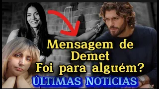 ....🚨💥💥 DEMET ÖZDEMIR A MENSAGEM FOI PRA QUEM + ÚLTIMAS NOTÍCIAS SOBRE CAN YAMAN