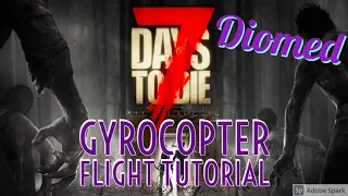 7 Days to Die Gyrocopter Intermediate Flight Tutorial