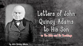 LETTERS OF JOHN QUINCY ADAMS TO HIS SON by John Quincy Adams ~ Full Audiobook ~