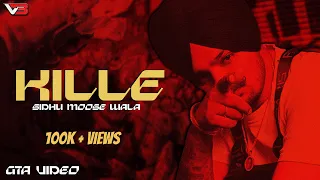 KILLE - SIDHU MOOSE WALA  (OFFICIAL GTA VIDEO) |  Latest New Punjabi Songs 2024