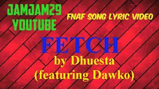 Fnaf Song Lyric Video - Fetch by DHuesta (featuring Dawko)