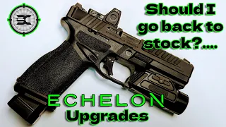 Are the upgrades I did to the Echelon any good? Should I go back to stock?