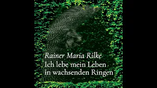 «Ich lebe mein Leben in wachsenden Ringen» (Rainer Maria Rilke) – vorgetragen von Tom von Arx