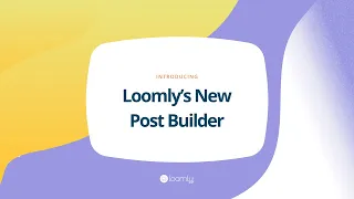 Loomly's New Post Builder