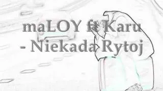 maLOY ft Karu - Niekada Rytoj.wmv