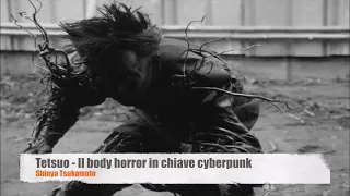 Tetsuo - Il body horror in chiave cyberpunk