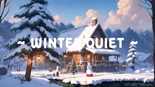 Winter Quiet 🎄 Lofi Keep You Safe 🌼 Christmas Lofi ~ Lofi hip hop for relax/sleep