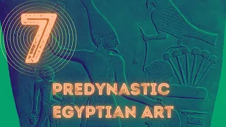 Ancient Art Lecture 7: Predynastic Egyptian Art