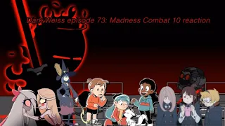 Dark Weiss episode 73: Madness Combat 10 reaction