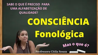 CONSCIÊNCIA FONOLÓGICA na Alfabetização - O que é? Para que serve?