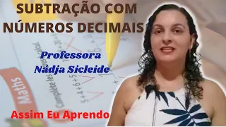 🌟#SUBTRAÇÃO COM #NÚMEROS #DECIMAIS | Profª Nádja Sicleide /#assimeuaprendo🌟