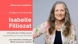 Isabelle Filliozat - Violences familiales : Comprendre pour ne pas reproduire