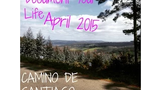 DOCUMENT YOUR LIFE || APRIL 2015 || CAMINO DE SANTIAGO