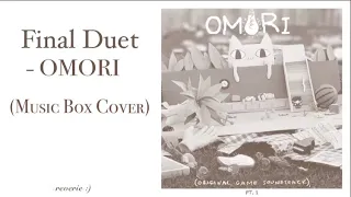 Final Duet - OMORI〔Music Box Cover〕
