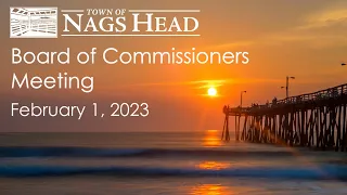 Town of Nags Head Board of Commissioners Meeting February 1, 2023