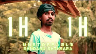 1 HOUR - Unstoppable by Sandaru Sathsara - Originally by Sia